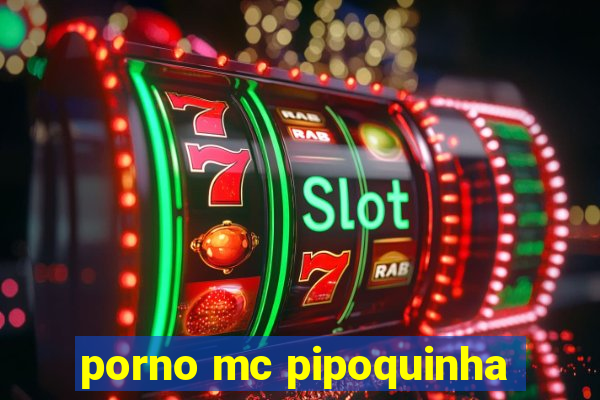 porno mc pipoquinha